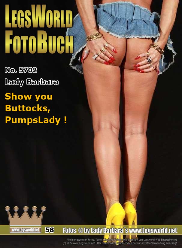 Ebook: 5702 - Lady Barbara
Show you Buttocks, PumpsLady !
Here