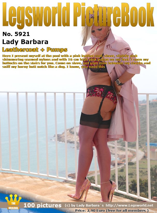 Ebook: 5921 - Lady Barbara
Leathercoat + Pumps
Here I present myself at the pool with a pink leather coat, sheer, slightly pink shimmering seamed nylons and with 16 cm high pink pumps on my feet. I open my buttocks on the stairs for you. Come on slave, put your nose between my cheeks and sniff my horny butt notch like a dog. I know, you need this !